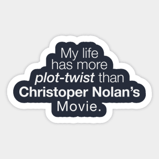 My life hare more plot-twist than Nolan's movie Sticker